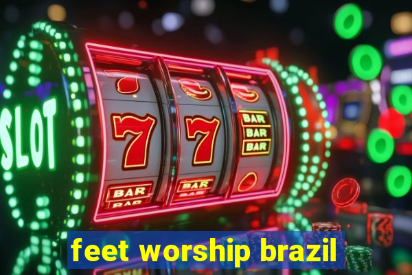 feet worship brazil